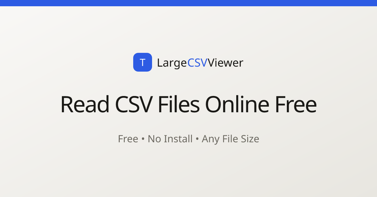 CSV Reader Online — Free, Read Any CSV in Browser | Large CSV Viewer